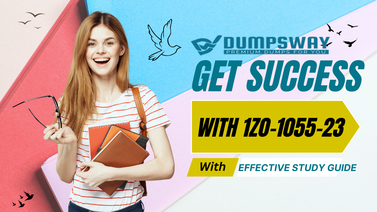 Goals That You Achieve After Getting Success in 1Z0-1055-23 Exam