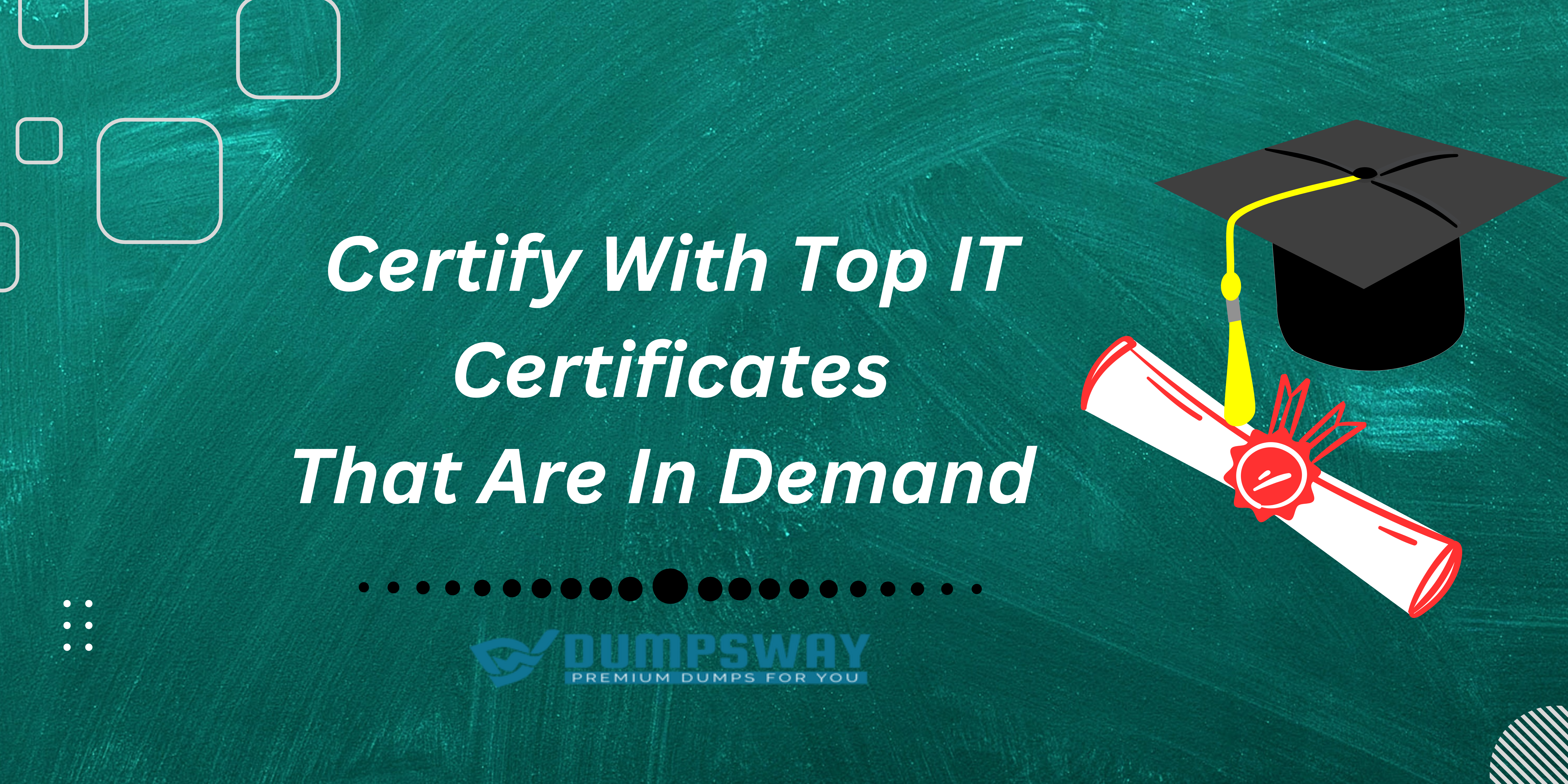 Enhance Your Career By TOP IT Certificates That Are In Demand?